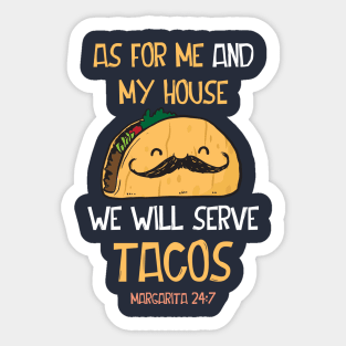 As For Me and My House We Shall Serve Tacos Margarita 24:7 Sticker